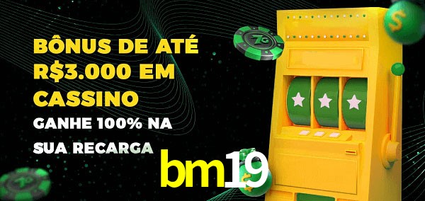 bm19 melhor bônus de depósito